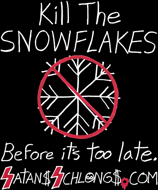 Kill The Snowflakes
